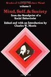 Mind, Self, and Society: From the Standpoint of a Social Behaviorist: 1 (Works of George Herbert Mead, Vol. 1)