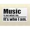 MUSIC IS NOT WHAT I DO IT'S WHO I AM Vinyl wall lettering stickers quotes and sayings home art decor decal