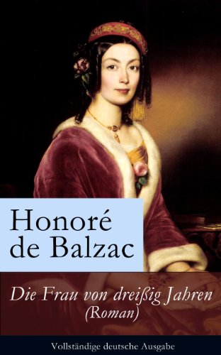 Die Frau von dreißig Jahren (Roman) - Vollständige deutsche Ausgabe (German Edition)