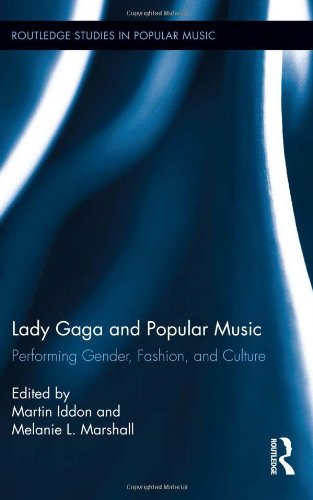 Lady Gaga and Popular Music: Performing Gender, Fashion, and Culture (Routledge Studies in Popular Music)