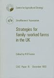 Strategies for family-worked farms in the UK : proceedings of a symposium organised by the Centre for Agricultural Strategy in conjunction with the Smallfarmers' Association and held at the Department
