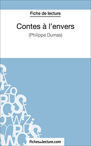 Contes à l'envers de Philippe Dumas (Fiche de lecture): Analyse complète de l'oeuvre (French Edition)