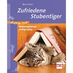 Zufriedene Stubentiger: Wohnungskatzen richtig halten (Happy Cats)