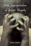 Irish appropriation of Greek tragedy
