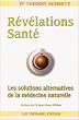 R�v�lations Sant� : Les solutions alternatives de la m�decine naturelle