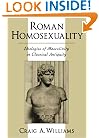 Roman Homosexuality: Ideologies of Masculinity in Classical Antiquity (Ideologies of Desire)