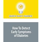 How To Detect Early Symptoms of Diabetes by  Quick Easy Guides