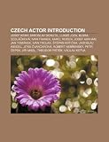 Czech actor Introduction: Josef Kemr, Miroslav Donutil, Luká Jza, Klára Sedláková, Ivan Franek, Karel Roden, Josef Abrhám, Jan Tománek