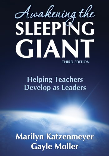 Awakening the Sleeping Giant: Helping Teachers Develop as Leaders Awakening the Sleeping Giant: Helping Teachers Develop as Leaders