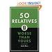 50 Relatives Worse Than Yours