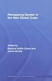 : Remapping Gender in the New Global Order (Routledge Frontiers of Political Economy)