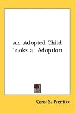An Adopted Child Looks at Adoption