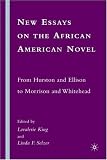 New Essays on the African American Novel: From Hurston and Ellison to Morrison and Whitehead
