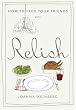 How to Feed Your Friends with Relish
