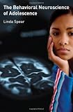 The behavioral neuroscience of adolescence
