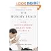 The Mommy Brain: How Motherhood Makes Us Smarter
