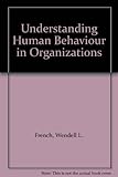 Understanding human behaviour in organizations