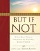 But If Not:: When Bad Things Threaten to Destroy Good People, Vol. 1