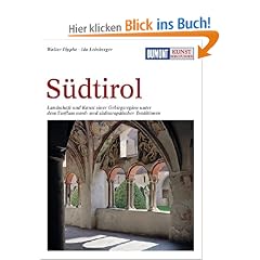 DuMont Kunst-Reisef�hrer S�dtirol: Zu Adelsburgen, Kl�stern und Wallfahrtskirchen - unterwegs in einer einzigartigen Kulturlandschaft des Alpenraums