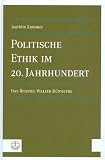 Politische Ethik im 20. Jahrhundert. Das Beispiel Walter Künneths.