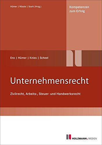 Unternehmensrecht: Zivil-, Arbeits-, Steuer-, Handwerkrecht (German Edition)