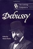 The Cambridge Companion to Debussy (Cambridge Companions to Music)