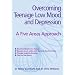 Overcoming Teenage Low Mood and Depression: A Five Areas Approach