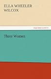 Three Women (TREDITION CLASSICS)