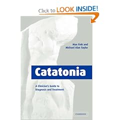 Catatonia: A Clinician's Guide to Diagnosis and Treatment