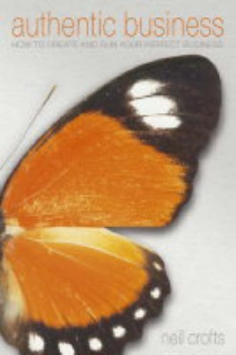 Authentic Business: How to Create and Run Your Perfect Business