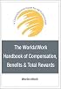 The WorldatWork Handbook of Compensation, Benefits & Total Rewards: A Comprehensive Guide for HR Professionals