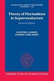 Theory of Fluctuations in Superconductors (The International Series of Monographs on Physics)