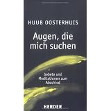Augen, die mich suchen: Gebete und Meditationen zum Abschiedvon "Huub Oosterhuis"