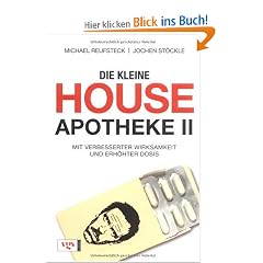 Die kleine House-Apotheke II: Mit verbesserter Wirksamkeit und erh�hter Dosis