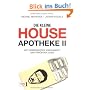 Die kleine House-Apotheke II: Mit verbesserter Wirksamkeit und erh�hter Dosis