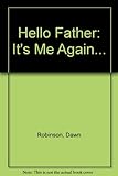Hello Father! It's me again