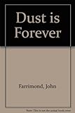 Dust is forever
