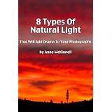 8 Types Of Natural Light That Will Add Drama To Your Photographs ~ Anne McKinnell