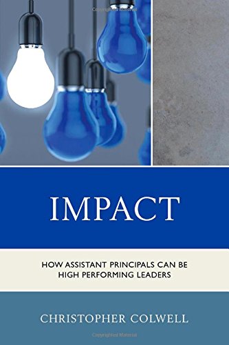 Impact: How Assistant Principals Can Be High Performing Leaders