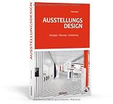 Ausstellungsdesign: Konzept - Planung - Umsetzung