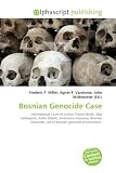Bosnian Genocide Case: International Court of Justice, Francis Boyle,  Alija Izetbegovi?, Ratko Mladi?, Srebrenica massacre, Bosnian Genocide, List of Bosnian genocide prosecutions.