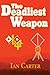 The Deadliest Weapon