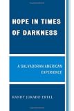 Hope in Times of Darkness: A Salvadoran American Experience