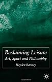 ISBN 9781403947031 product image for Reclaiming Leisure: Art, Sport and Philosophy | upcitemdb.com