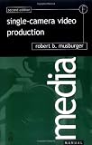 Single-Camera Video Production, Second Edition (Media Manuals)