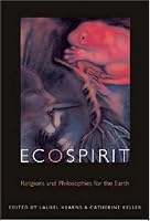 Ecospirit: Religions and Philosophies for the Earth (Transdisciplinary Theological Colloquia)