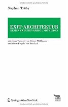 Exit-Architektur. Design zwischen Krieg und Frieden: Mit einem Vorwort von Heiner Mühlmann und einem Projekt von Exit Ltd. (TRACE Transmission in Rhetorics, Arts and Cultural Evolution)