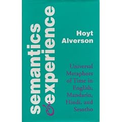 Semantics and Experience: Universal Metaphors of Time in English, Mandarin, Hindi, and Sesotho (Parallax: Re-visions of Culture and Society)
