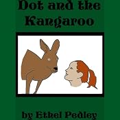 Dot and the Kangaroo | [Ethel Pedley]