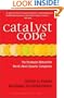 Catalyst Code: The Strategies Behind the World's Most Dynamic Companies